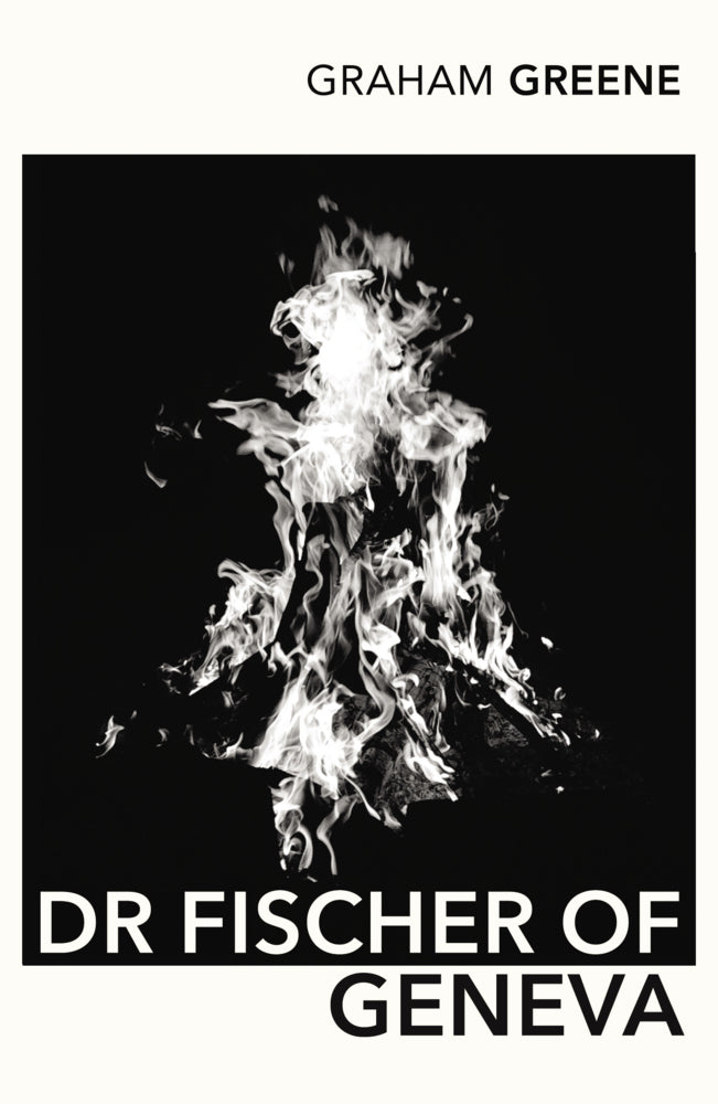 Dr Fischer Of Geneva or The Bomb Party (Graham Greene)