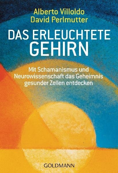 Das erleuchtete Gehirn (Alberto Villoldo)