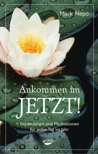 Ankommen im Jetzt! (Mark Nepo)
