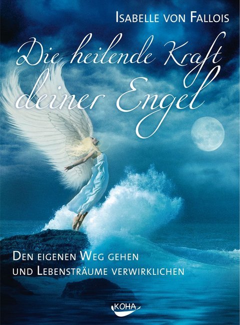 Die heilende Kraft deiner Engel (Isabelle Von Fallois)
