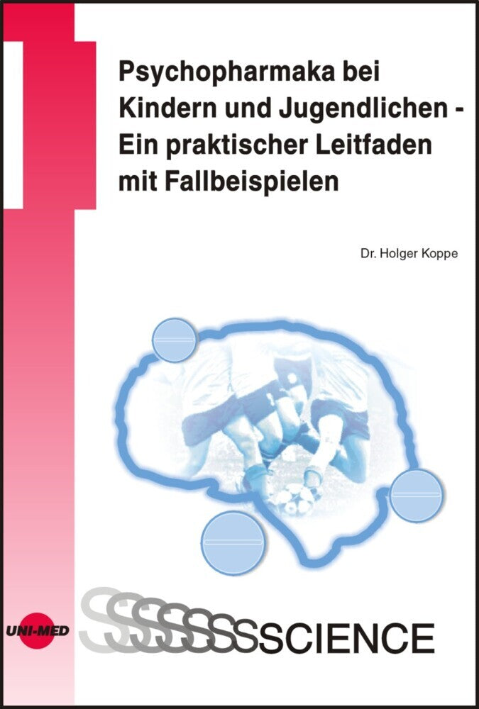 Psychopharmaka bei Kindern und Jugendlichen - Ein praktischer Leitfaden mit Fallbeispielen (Holger Koppe)