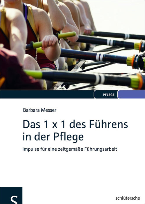 Das 1 x 1 des Führens in der Pflege (Barbara Messer)