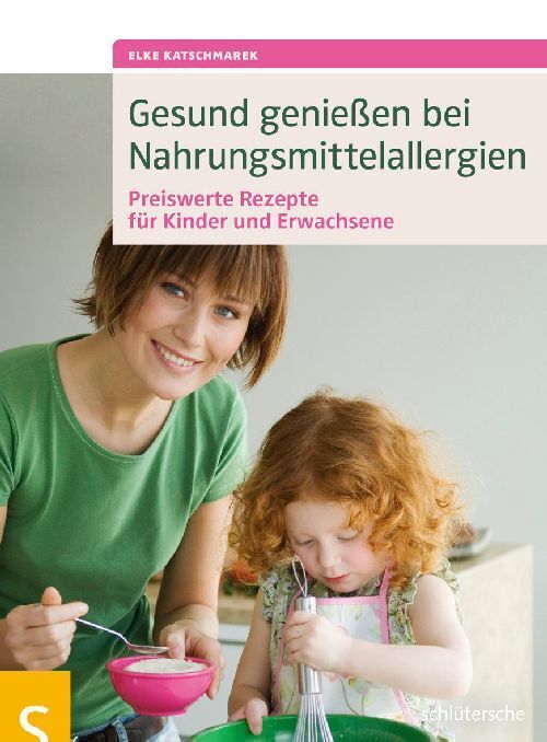 Gesund genießen bei Nahrungsmittelallergien (Elke Katschmarek)