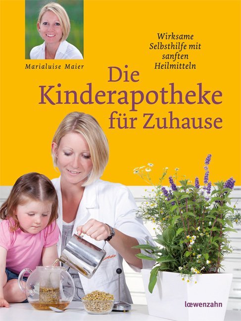 Die Kinderapotheke für Zuhause (Marialuise Maier)