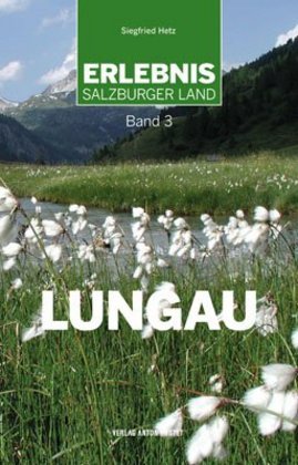 Erlebnis Salzburger Land Band 3: Lungau (Siegfried Hetz)