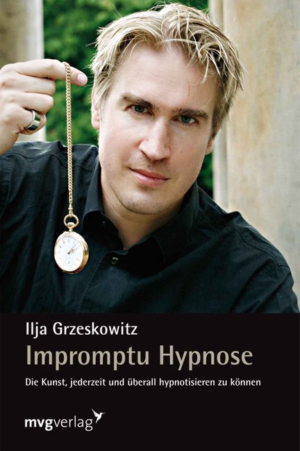 Impromptu Hypnose (Ilja Grzeskowitz)