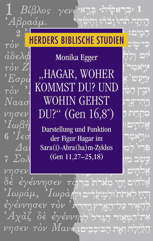 "Hagar, woher kommst du? Und wohin gehst du?" (Gen 16, 8*) (Monika Egger)
