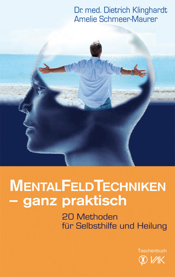 Mentalfeld-Techniken - ganz praktisch (Dietrich Klinghardt)