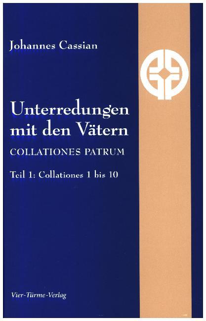 Unterredungen mit den Vätern - Collationes patrum.Tl.1 (Johannes Cassianus)