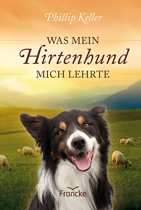 Was mein Hirtenhund mich lehrte (Phillip Keller)
