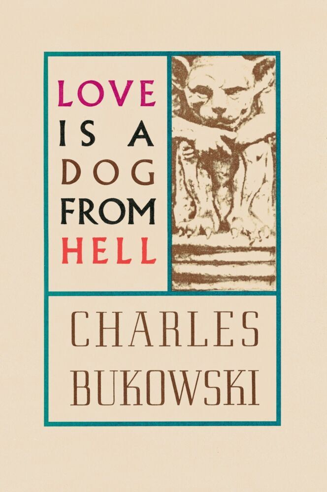 Love is a Dog From Hell (Charles Bukowski)