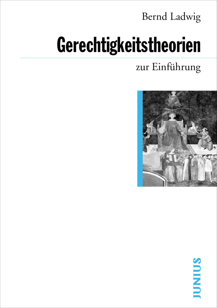 Gerechtigkeitstheorien zur Einführung (Bernd Ladwig)