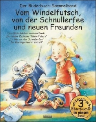 Vom Windelfutsch, von der Schnullerfee und neuen Freunden (Bärbel Spathelf)