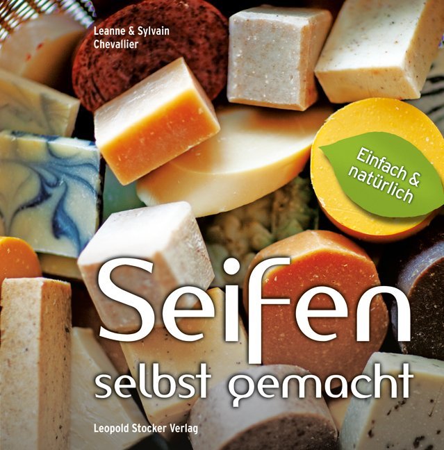 Seifen - selbst gemacht (Leanne Chevallier)