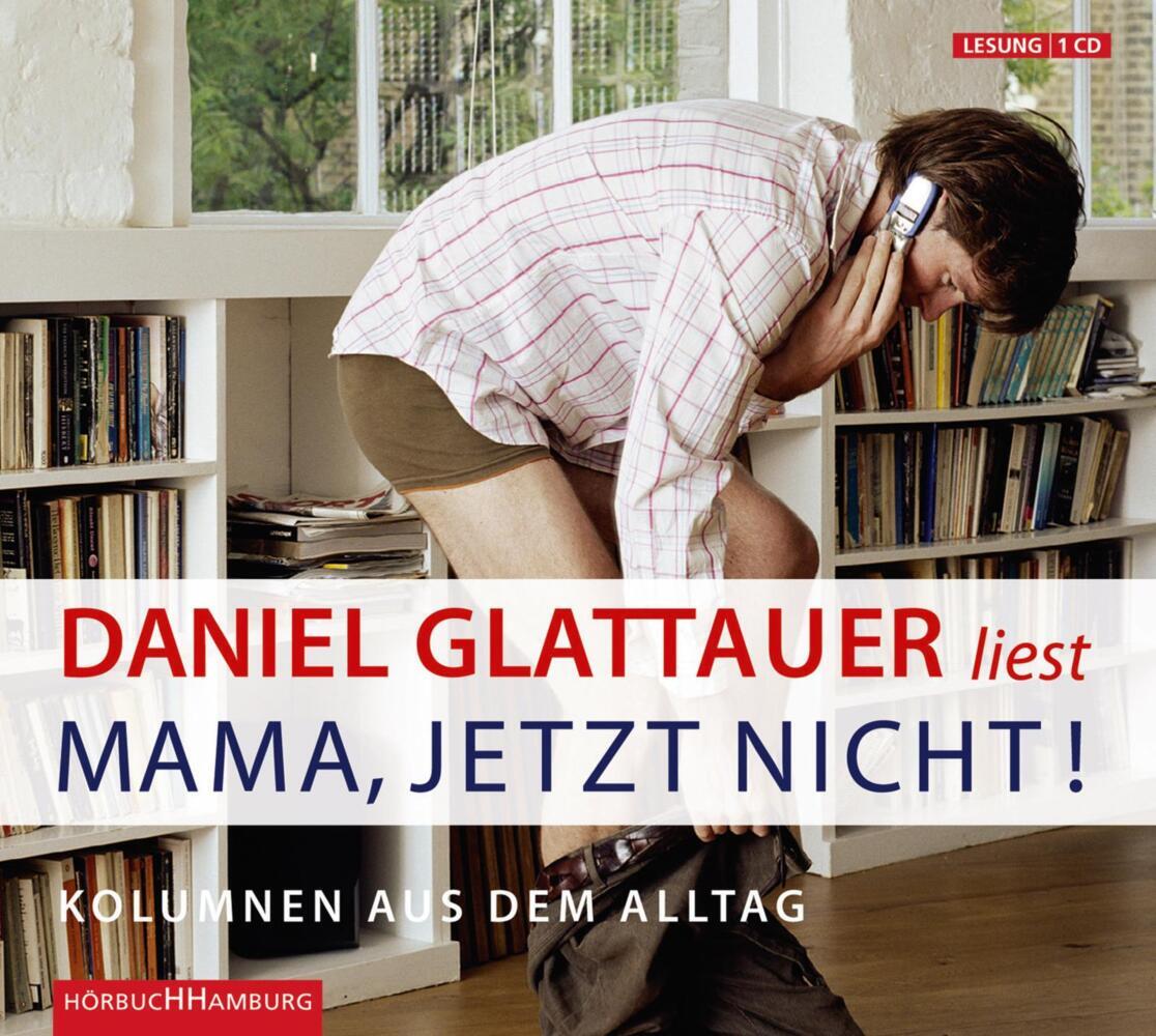 Mama, jetzt nicht!, 1 Audio-CD (Daniel Glattauer)