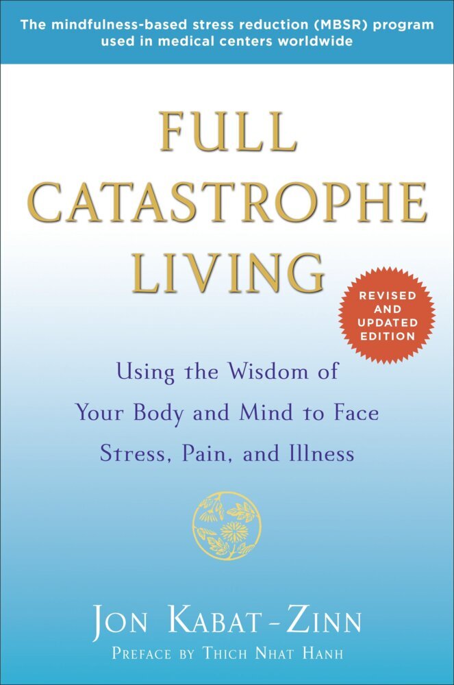 Full Catastrophe Living (Jon Kabat-Zinn)
