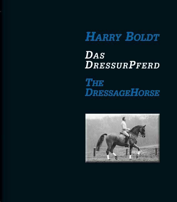 Das DressurPferd / The DressageHorse (Harry Boldt)