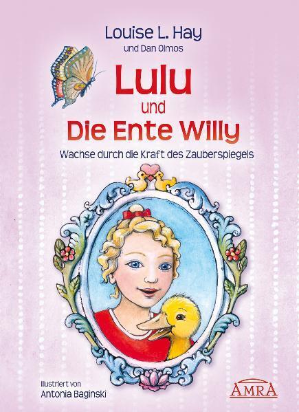 Lulu und die Ente Willy. Finde das Glück der Freundschaft (Louise L. Hay)