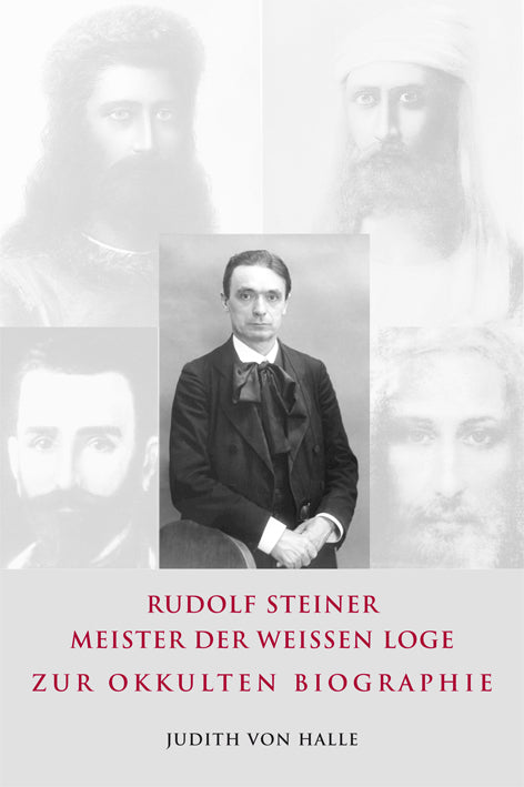 Rudolf Steiner - Meister der weißen Loge (Judith Von Halle)