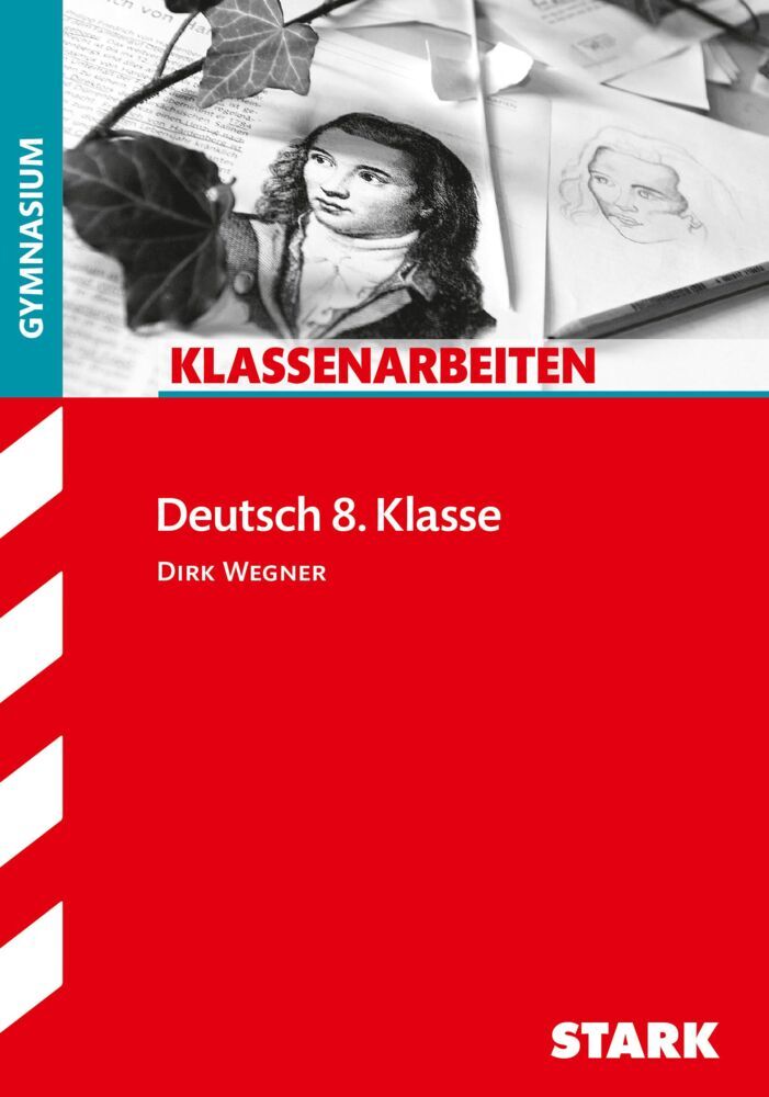 STARK Deutsch 8. Klasse - Klassenarbeiten Gymnasium (Dirk Wegner)