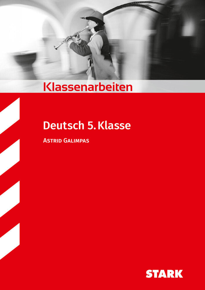 STARK Deutsch 5. Klasse - Klassenarbeiten (Astrid Galimpas)