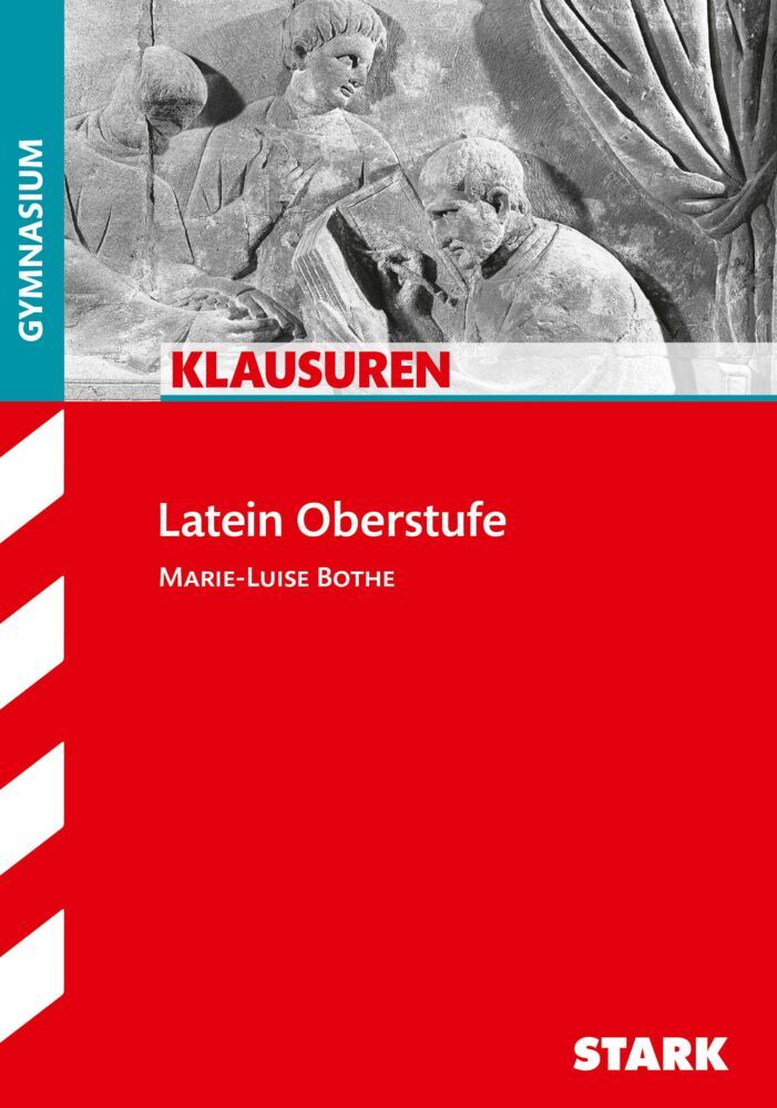 STARK Latein Oberstufe - Klausuren Gymnasium (Marie-Luise Bothe)