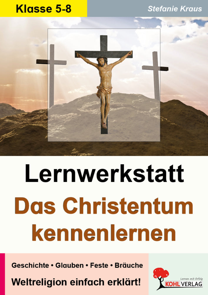 Das Christentum kennen lernen - Lernwerkstatt (Stefanie Kraus)
