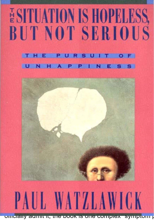 The Situation is Hopeless, But Not Serious: The Pursuit of Unhappiness