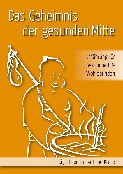 Das Geheimnis der gesunden Mitte (Silja Thiemann)