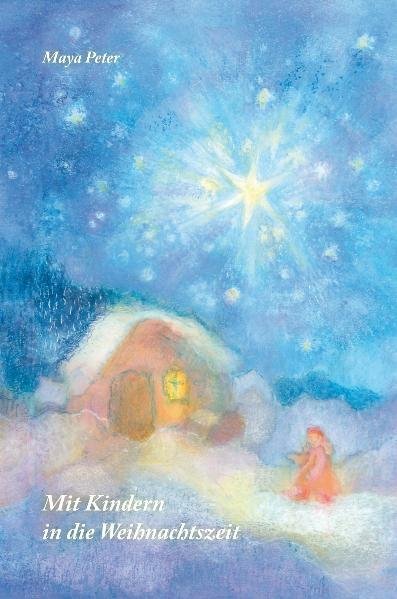 Mit Kindern in die Weihnachtszeit (Maya Peter)