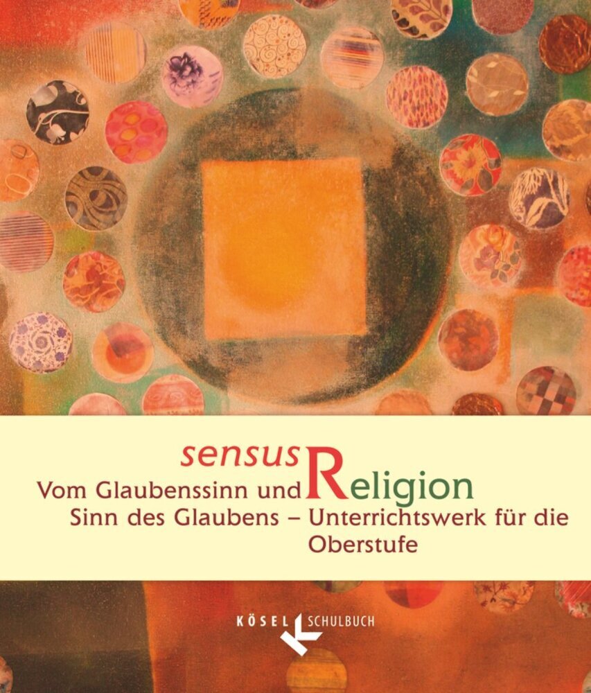 Sensus Religion - Vom Glaubenssinn und Sinn des Glaubens - Unterrichtswerk für katholische Religionslehre in der Oberstufe (Josef Epping)