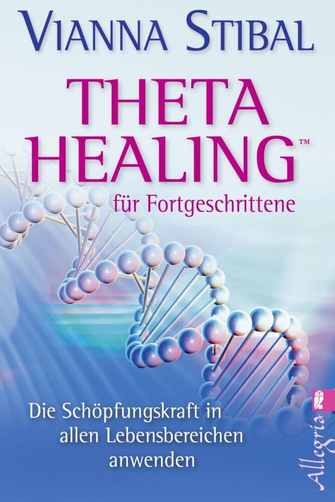 Theta Healing für Fortgeschrittene (Vianna Stibal)