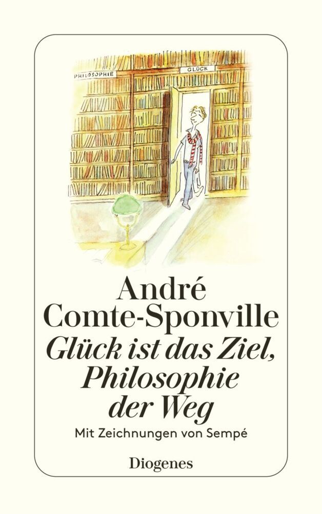 Glück ist das Ziel, Philosopie der Weg (André Comte-Sponville)