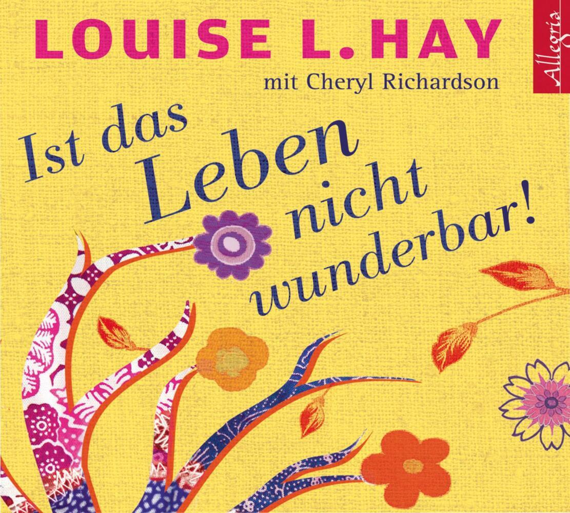 Ist das Leben nicht wunderbar!, 3 Audio-CD (Louise Hay)