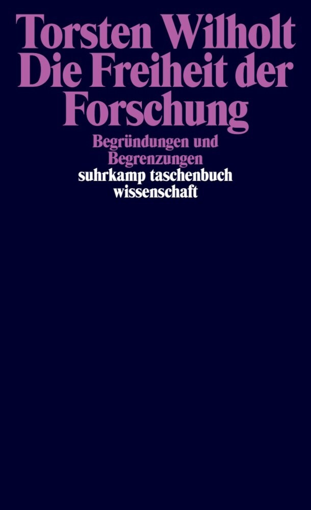 Die Freiheit der Forschung (Torsten Wilholt)