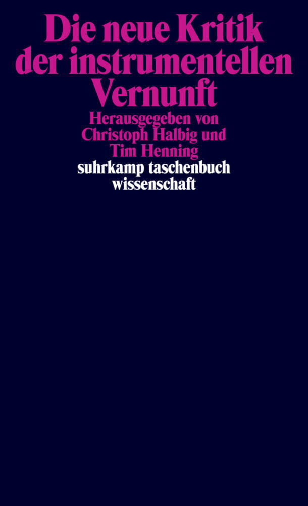 Die neue Kritik der instrumentellen Vernunft (Christoph Halbig)