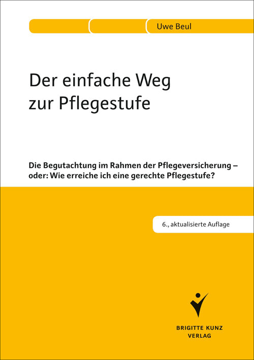Der einfache Weg zur Pflegestufe (Uwe Beul)