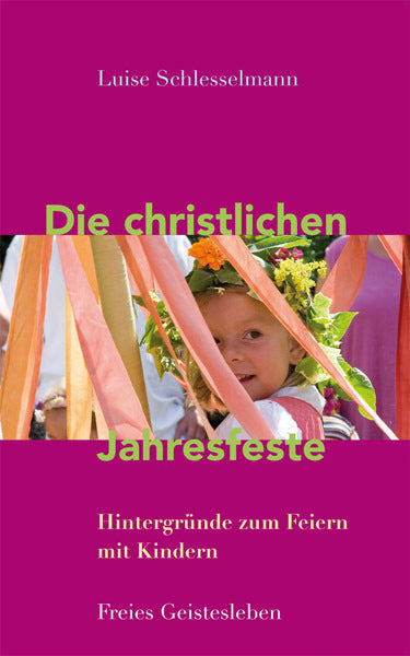 Die christlichen Jahresfeste und ihre Bräuche (Luise Schlesselmann)