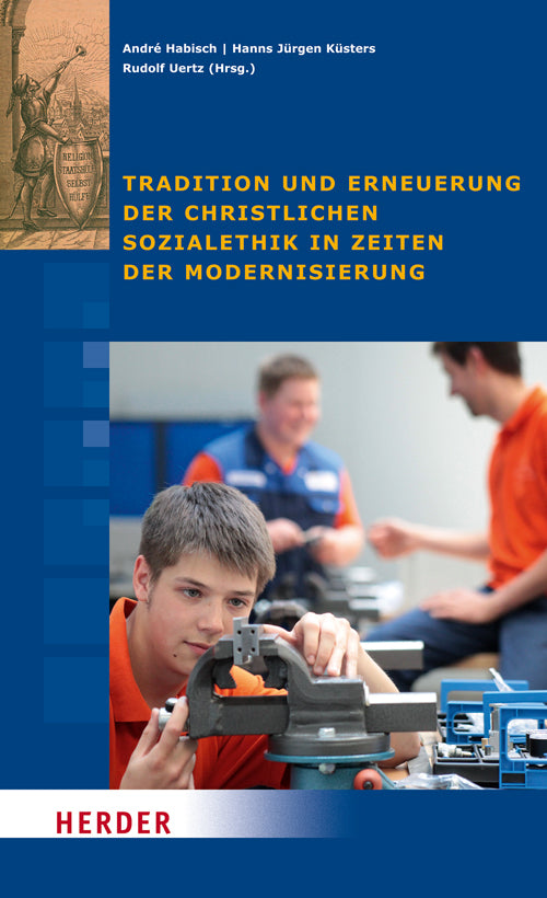 Tradition und Erneuerung der christlichen Sozialethik in Zeiten der Modernisierung (Hanns Jürgen Küsters)