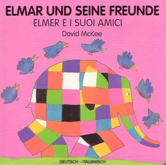 Elmar und seine Freunde, deutsch-italienisch. Elmer e i suoi amici (David Mckee)