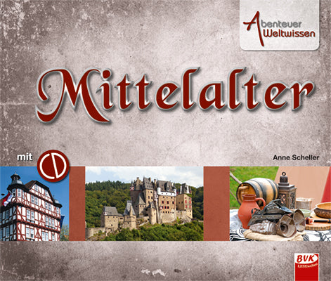 Abenteuer Weltwissen: Mittelalter (Anne Scheller)