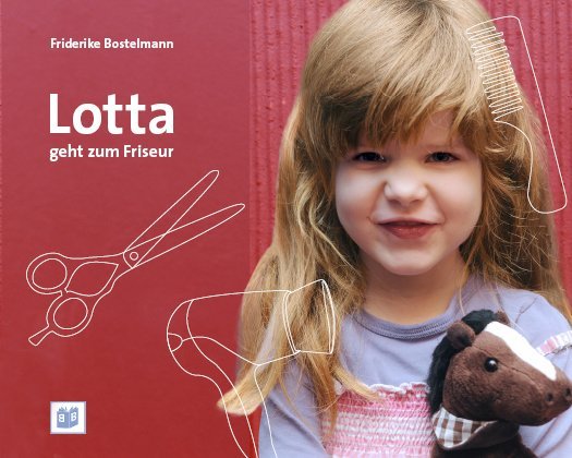 Lotta geht zum Friseur (Friderike Bostelmann)