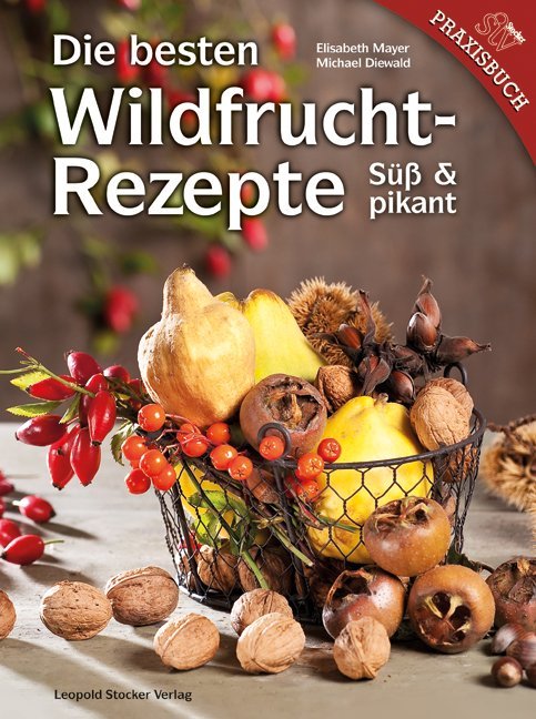 Die besten Wildfruchtrezepte (Elisabeth Mayer)