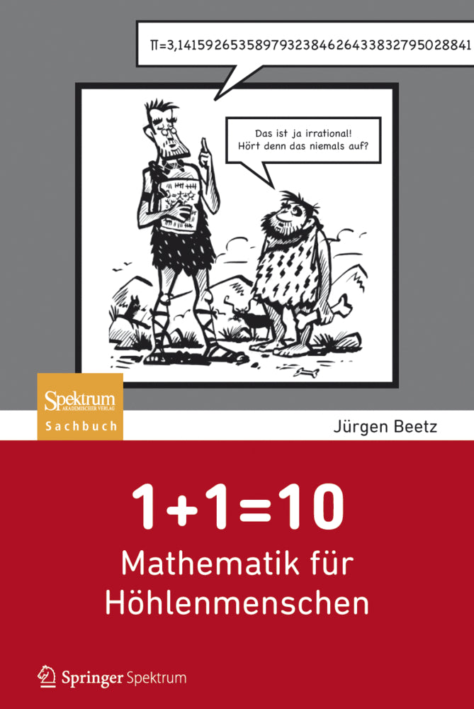 1+1=10: Mathematik für Höhlenmenschen (Jürgen Beetz)