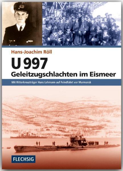 U 997 - Geleitzugschlachten im Eismeer (Hans-Joachim Röll)