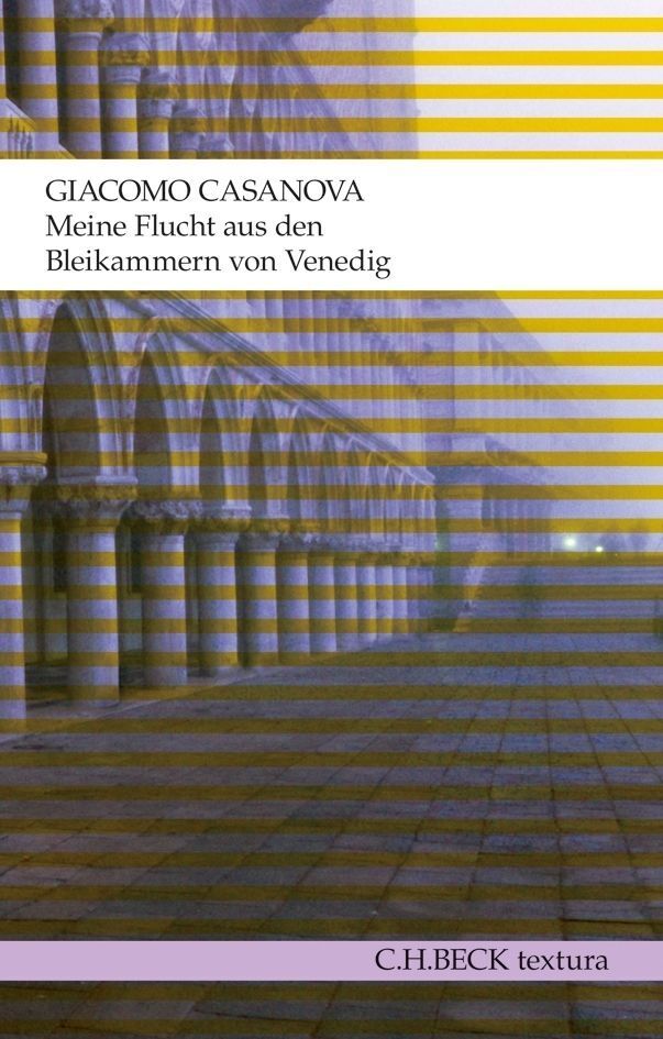 Meine Flucht aus den Bleikammern von Venedig (Giacomo Casanova)