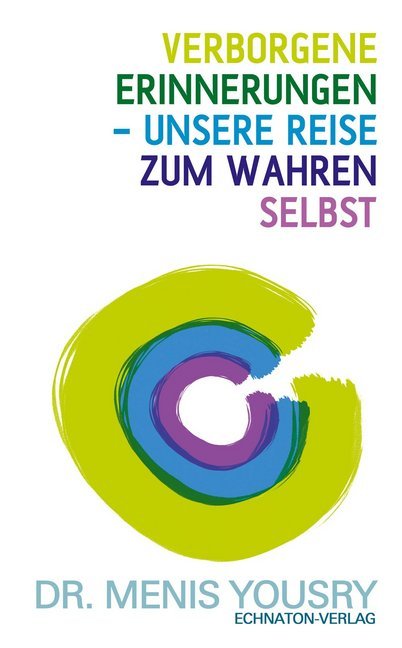 Verborgene Erinnerungen - unsere Reise zum wahren Selbst (Menis Yousry)
