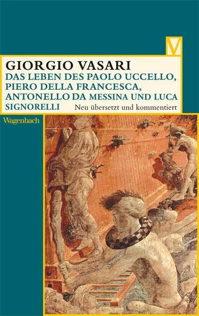 Das Leben des Paolo Uccello, Piero della Francesca, Antonello da Messina und Luca Signorelli (Giorgio Vasari)