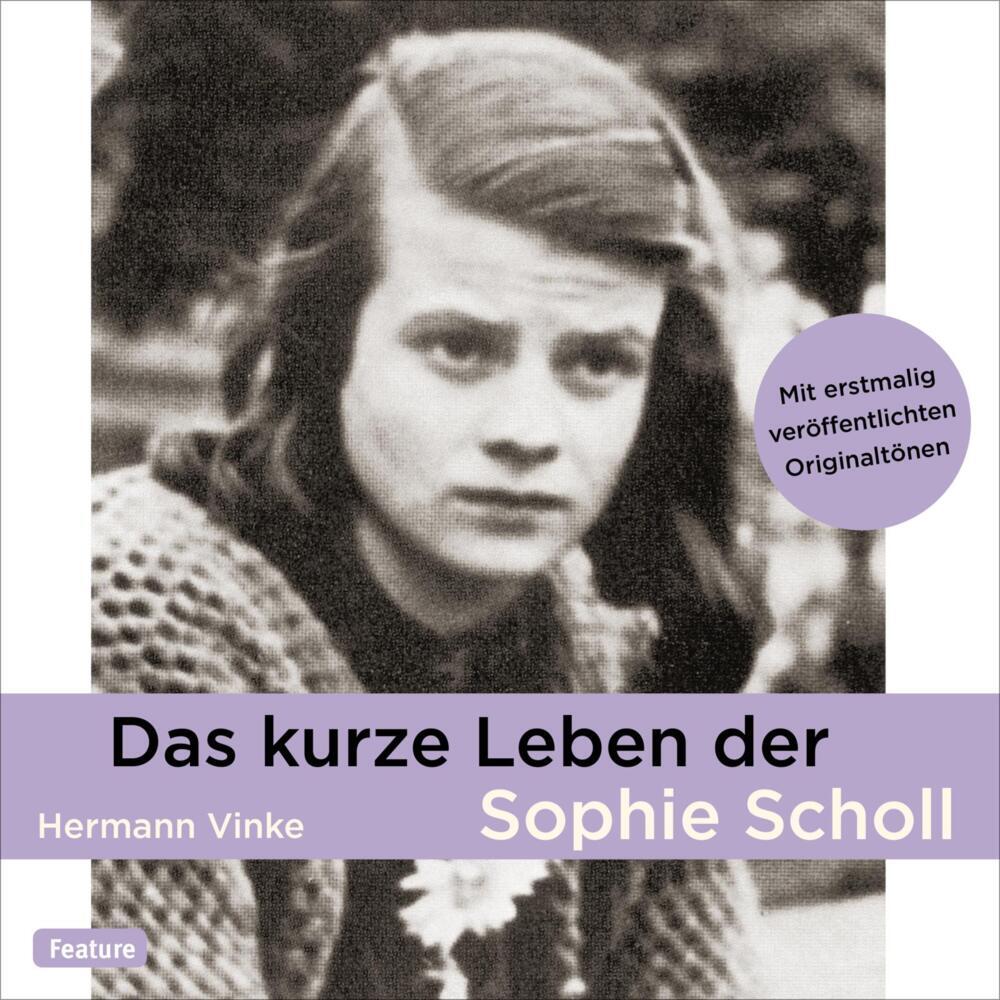 Das kurze Leben der Sophie Scholl, 1 Audio-CD (Hermann Vinke)