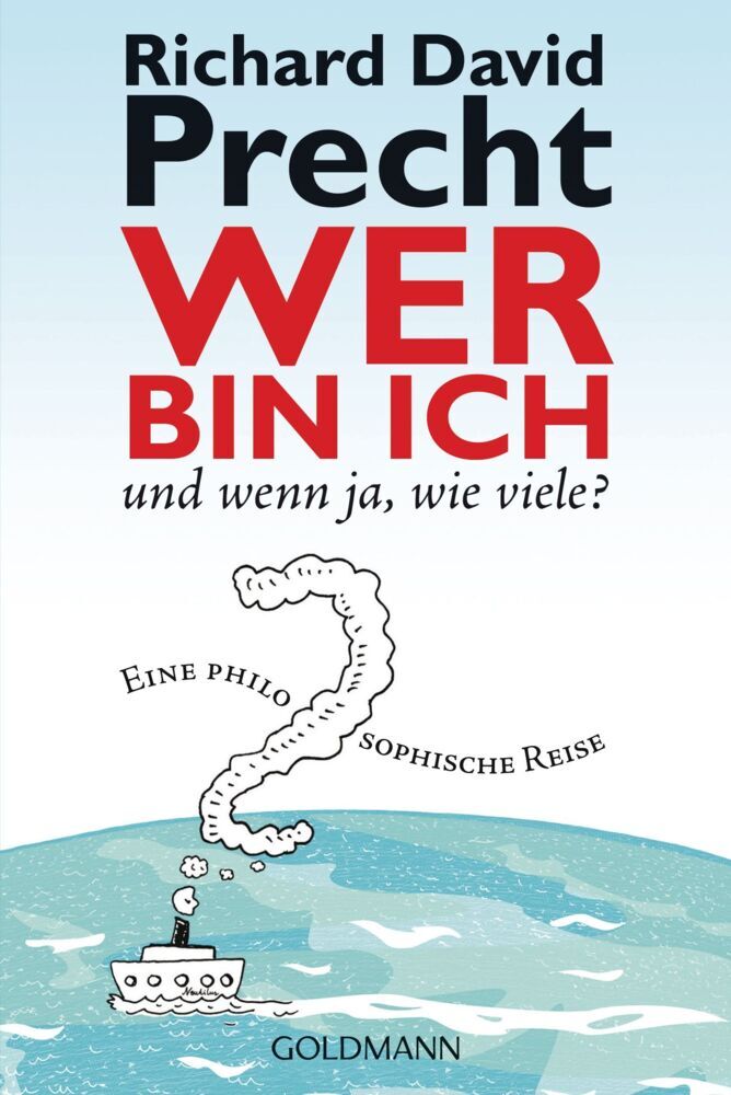 Wer bin ich - und wenn ja, wie viele? (Richard David Precht)